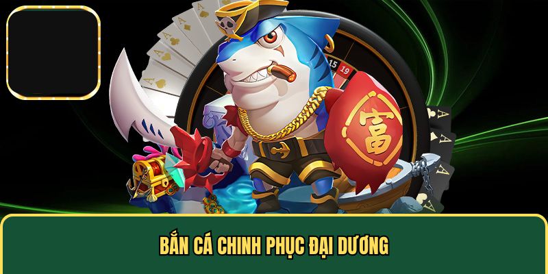 Bắn cá chinh phục đại dương